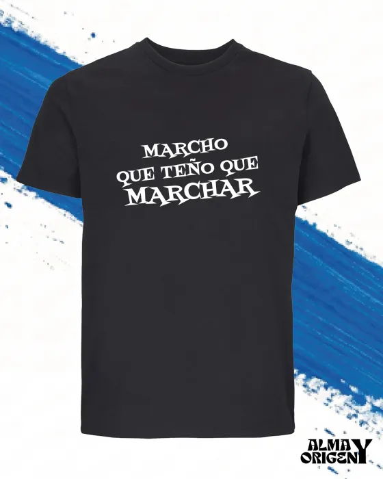 Camiseta "Marcho que teño que marchar" | Alma y Origen | Unisex